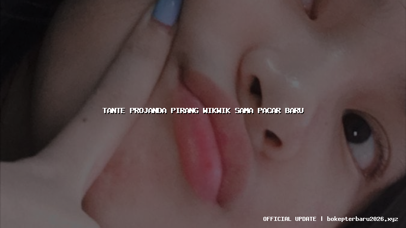 tante projanda pirang wikwik sama pacar baru