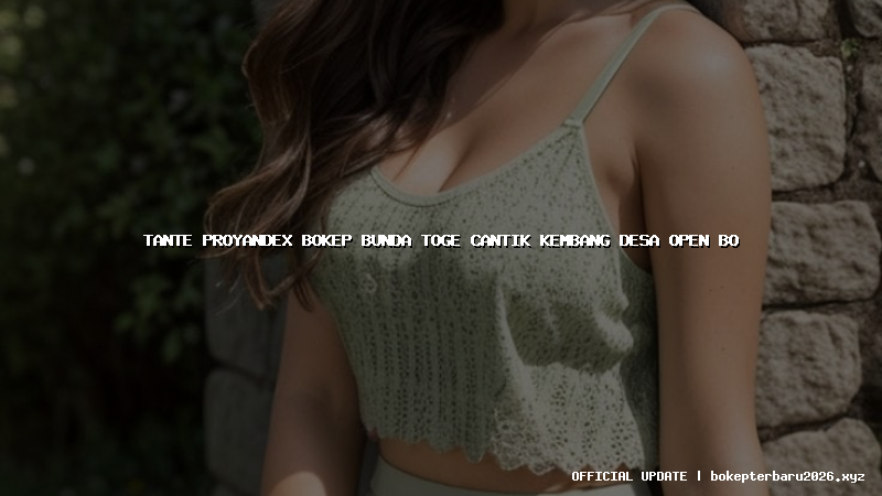 tante proyandex bokep bunda toge cantik kembang desa open bo