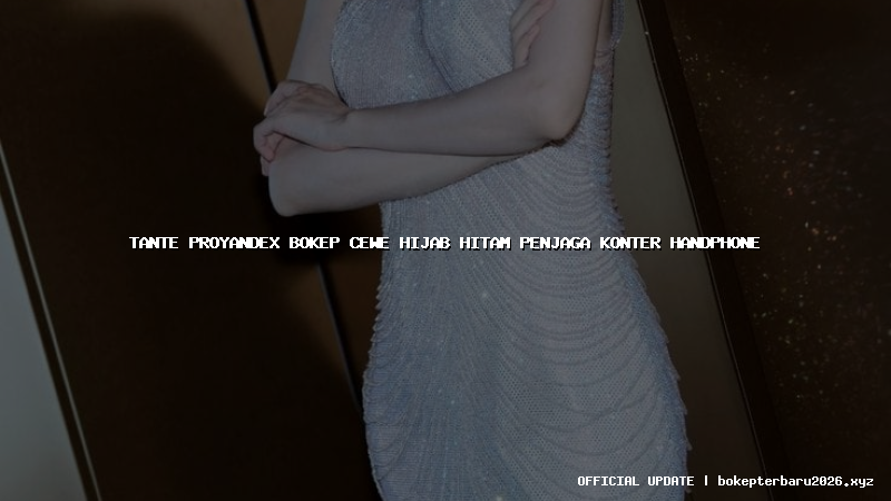 tante proyandex bokep cewe hijab hitam penjaga konter handphone