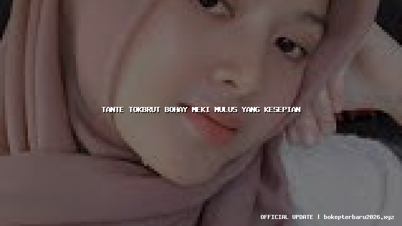 tante tokbrut bohay meki mulus yang kesepian tante tokbrut bohay meki mulus yang kesepian