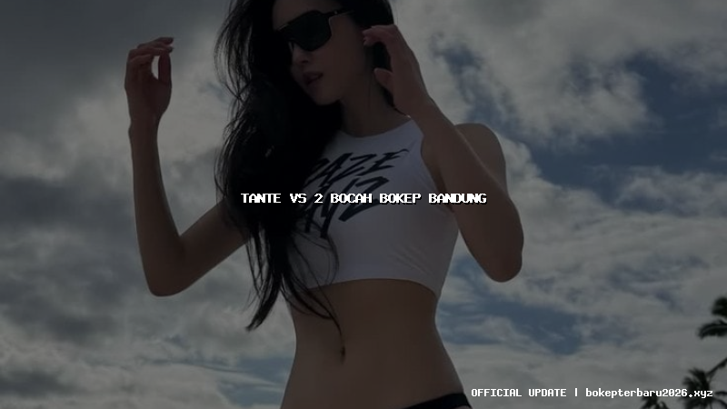 tante vs 2 bocah bokep bandung
