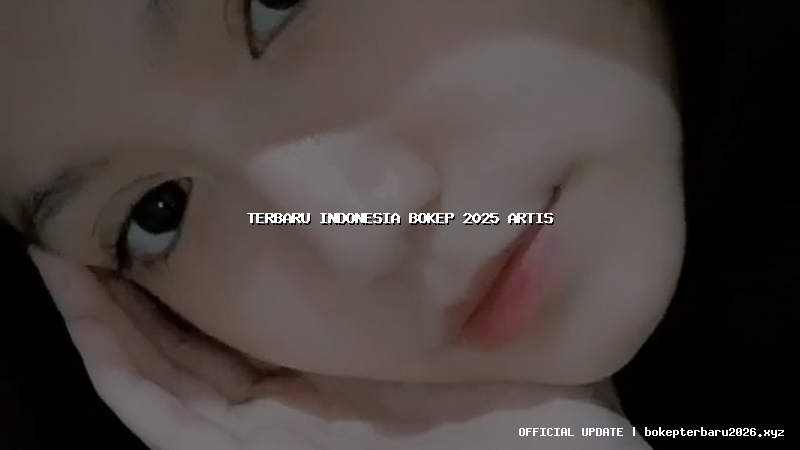 terbaru indonesia bokep 2025 artis