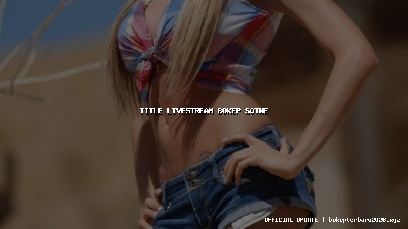 title livestream bokep sotwe