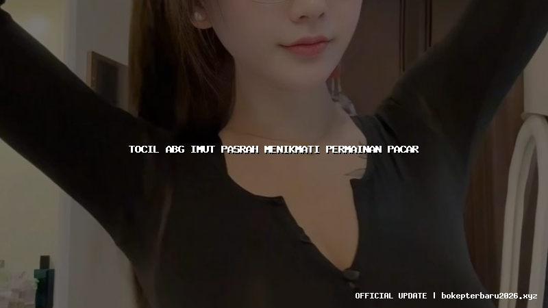 tocil abg imut pasrah menikmati permainan pacar