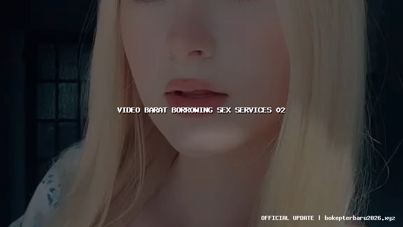 video barat borrowing sex services 02 video barat borrowing sex services 02