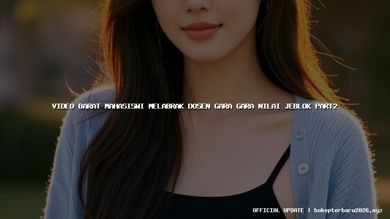 video barat mahasiswi melabrak dosen gara gara nilai jeblok part2