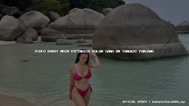 video barat main dipinggir kolam sama om tongkat panjang