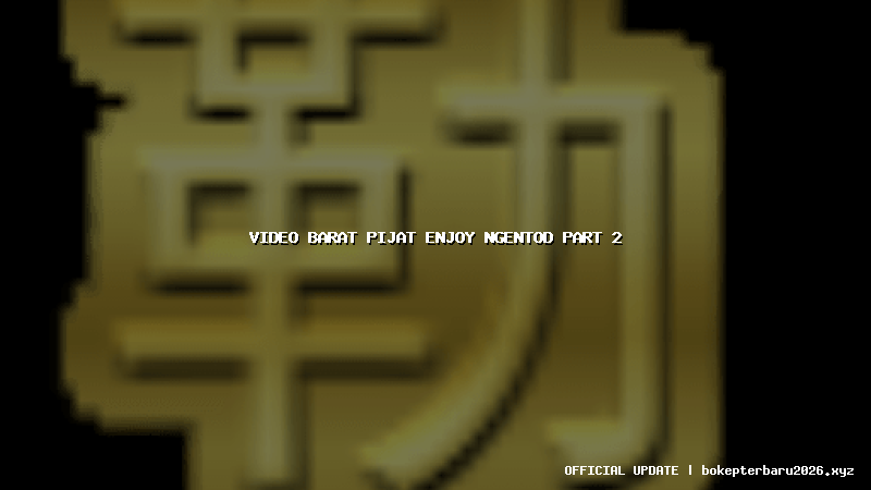 video barat pijat enjoy ngentod part 2 video barat pijat enjoy ngentod part 2