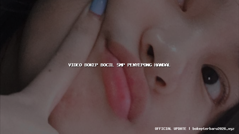 video bokep bocil smp penyepong handal video bokep bocil smp penyepong handal