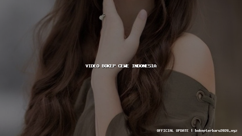 video bokep cewe indonesia video bokep cewe indonesia