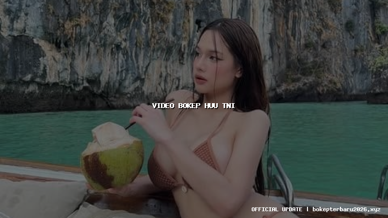 video bokep huu tni video bokep huu tni