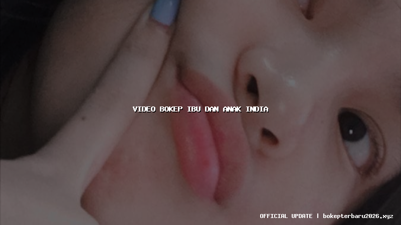 video bokep ibu dan anak india