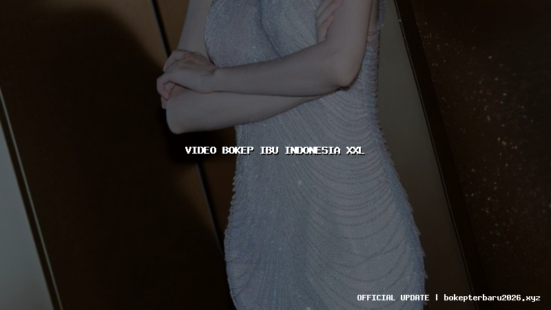 video bokep ibu indonesia xxl video bokep ibu indonesia xxl