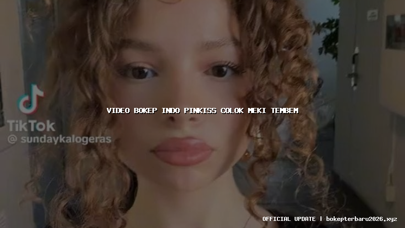 video bokep indo pinkiss colok meki tembem video bokep indo pinkiss colok meki tembem