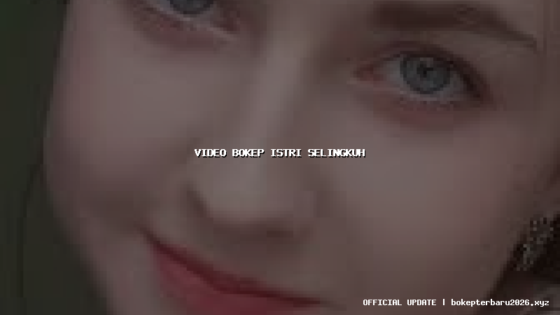 video bokep istri selingkuh