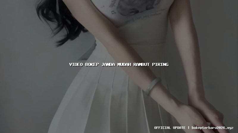 video bokep janda mudah rambut piring