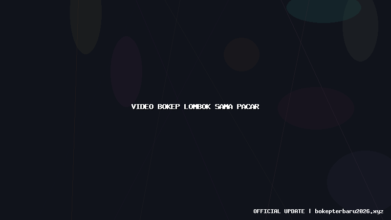 video bokep lombok sama pacar