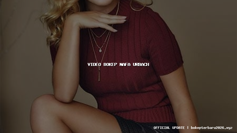 video bokep nafa urbach