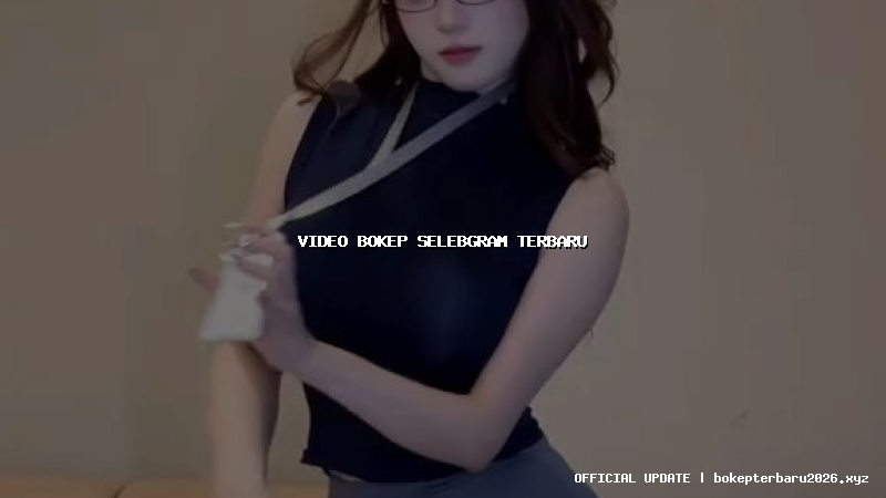 video bokep selebgram terbaru video bokep selebgram terbaru