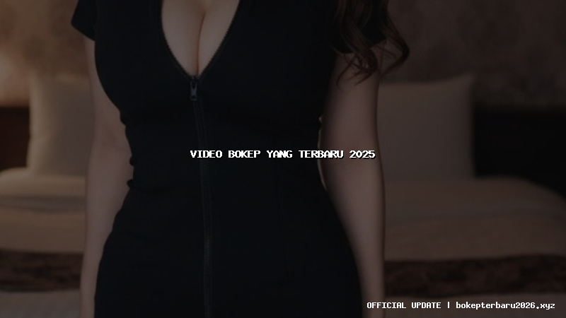 video bokep yang terbaru 2025 video bokep yang terbaru 2025