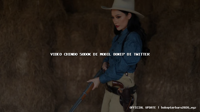 video chindo sodok di mobil bokep di twitter