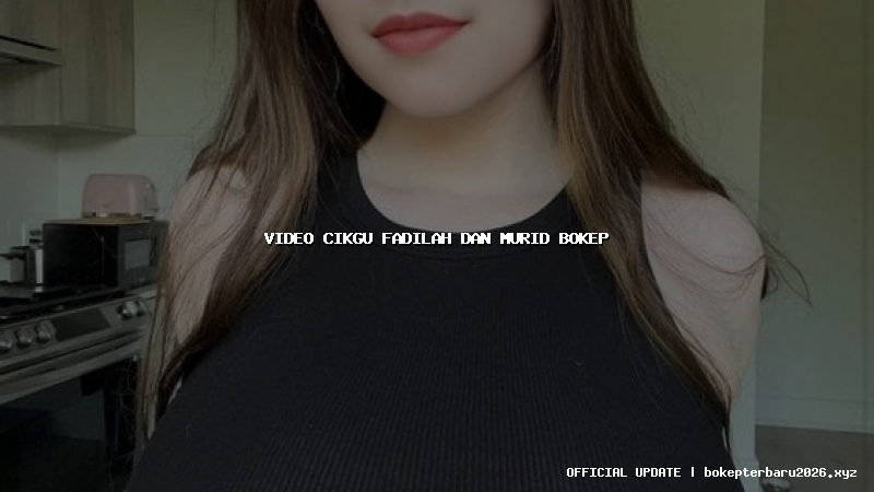 video cikgu fadilah dan murid bokep video cikgu fadilah dan murid bokep