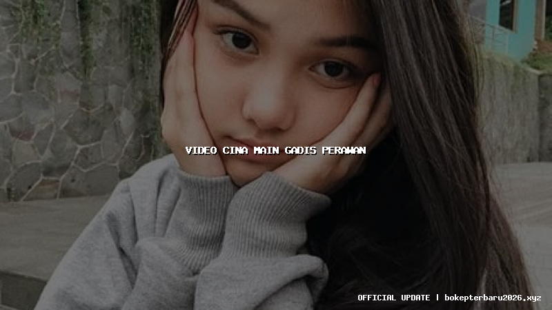 video cina main gadis perawan
