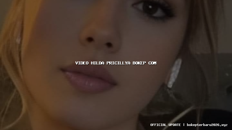 video hilda pricillya bokep com