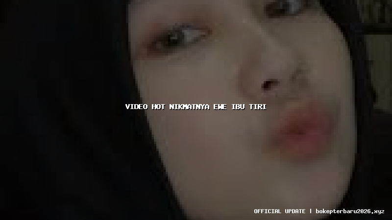 video hot nikmatnya ewe ibu tiri