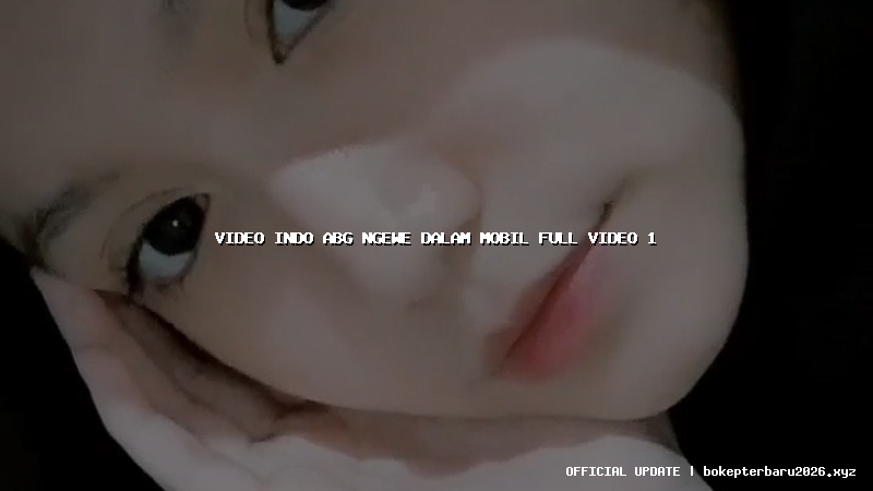 video indo abg ngewe dalam mobil full video 1 video indo abg ngewe dalam mobil full video 1