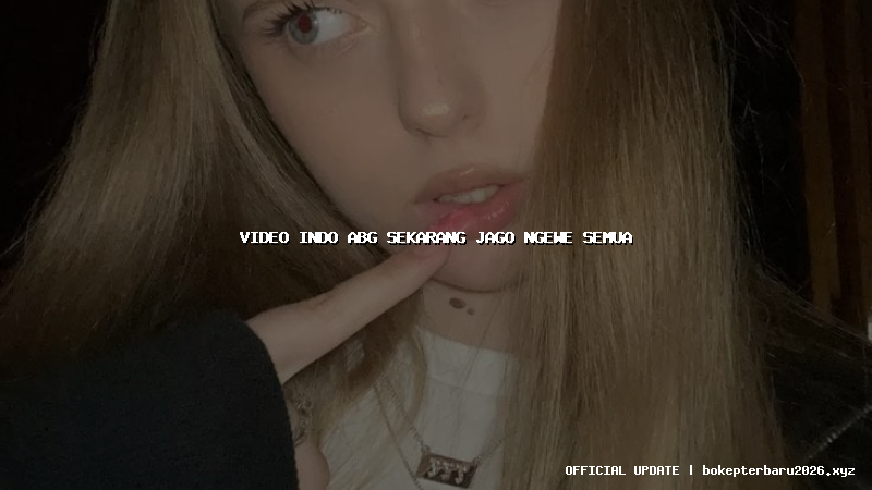 video indo abg sekarang jago ngewe semua video indo abg sekarang jago ngewe semua