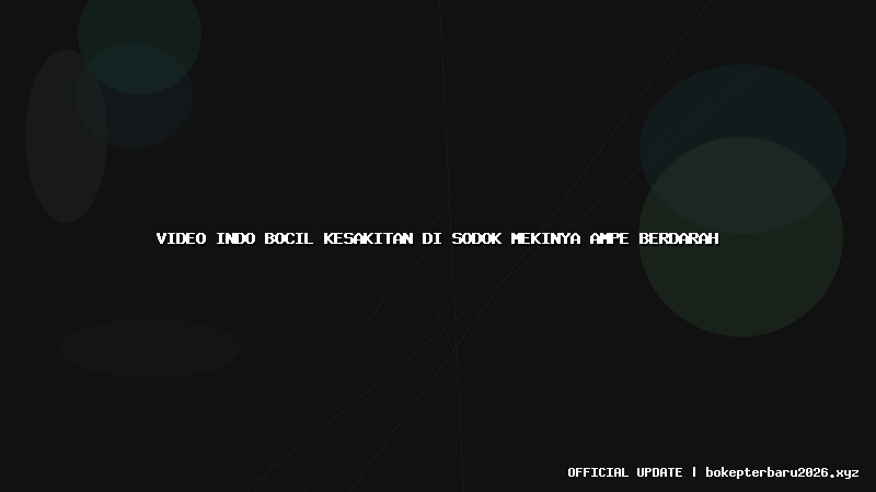 video indo bocil kesakitan di sodok mekinya ampe berdarah