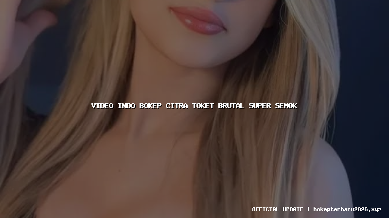 video indo bokep citra toket brutal super semok video indo bokep citra toket brutal super semok
