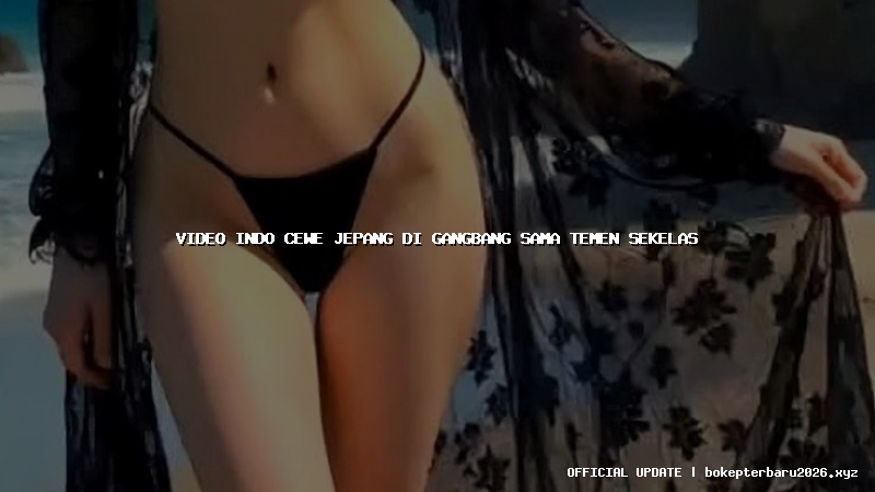 video indo cewe jepang di gangbang sama temen sekelas