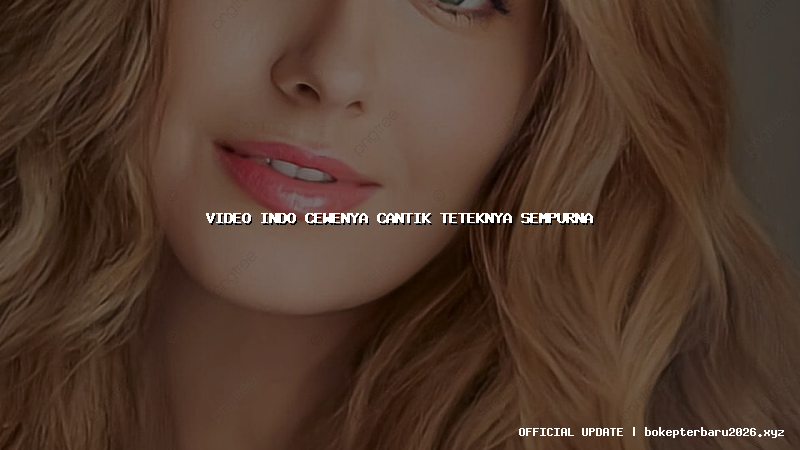 video indo cewenya cantik teteknya sempurna