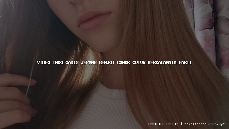 video indo gadis jepang genjot cowok culun berkacamata part1 video indo gadis jepang genjot cowok culun berkacamata part1