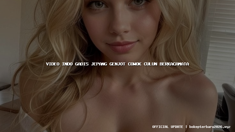 video indo gadis jepang genjot cowok culun berkacamata