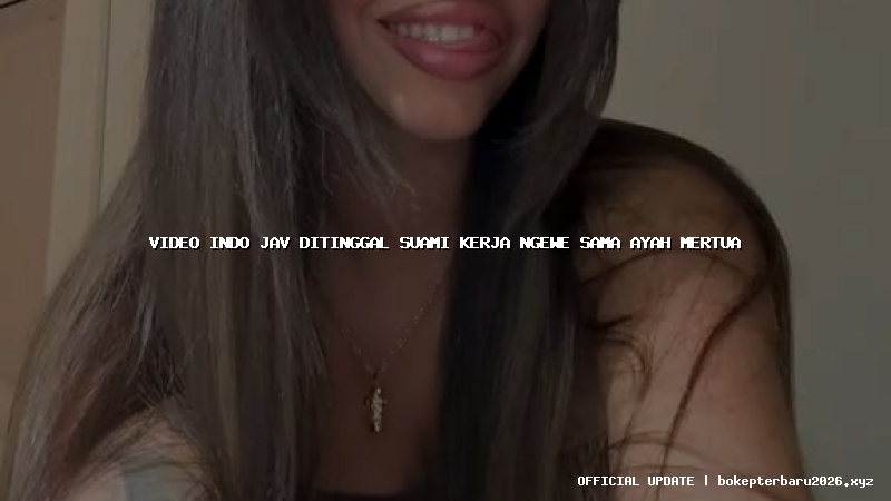 video indo jav ditinggal suami kerja ngewe sama ayah mertua video indo jav ditinggal suami kerja ngewe sama ayah mertua