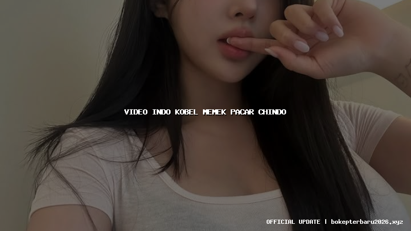 video indo kobel memek pacar chindo