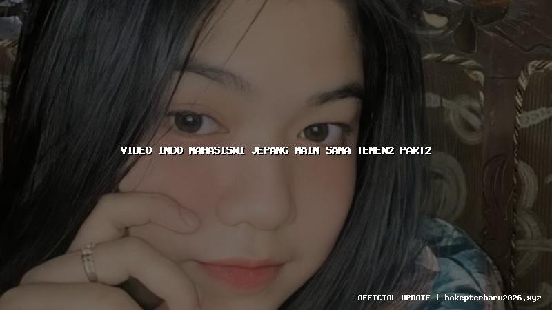 video indo mahasiswi jepang main sama temen2 part2