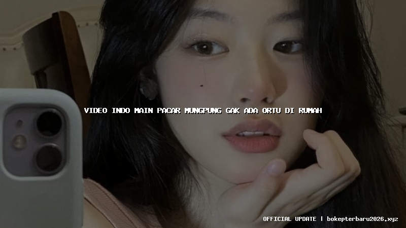 video indo main pacar mungpung gak ada ortu di rumah video indo main pacar mungpung gak ada ortu di rumah
