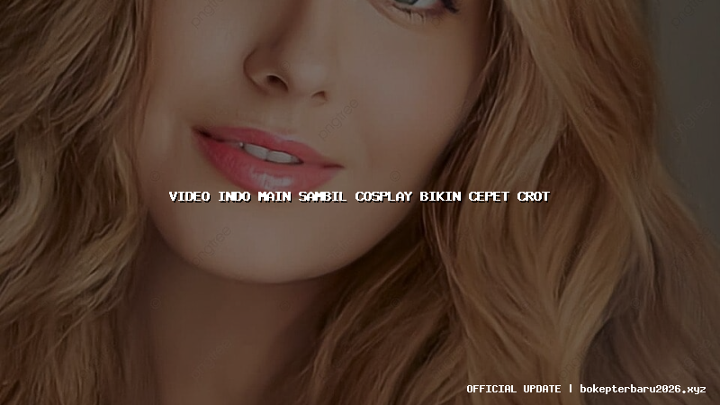 video indo main sambil cosplay bikin cepet crot video indo main sambil cosplay bikin cepet crot