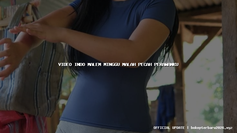 video indo malem minggu malah pecah perawanku
