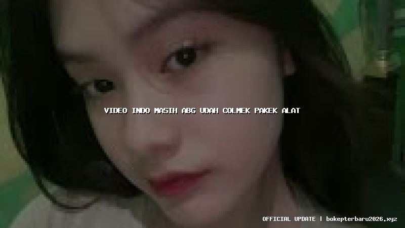 video indo masih abg udah colmek pakek alat video indo masih abg udah colmek pakek alat
