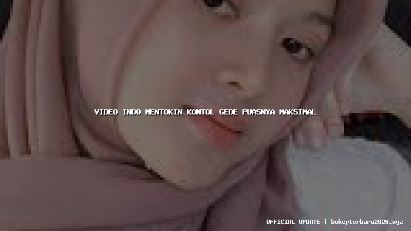video indo mentokin kontol gede puasnya maksimal