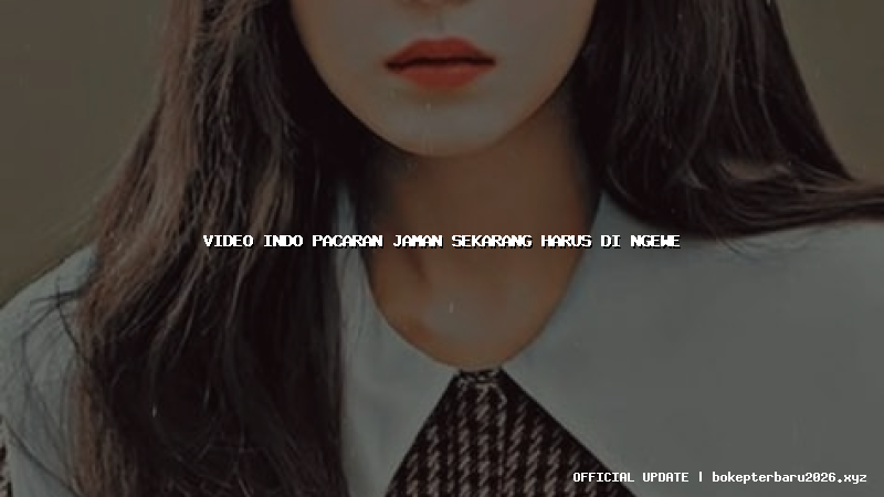 video indo pacaran jaman sekarang harus di ngewe video indo pacaran jaman sekarang harus di ngewe