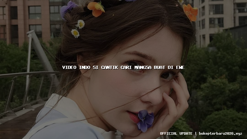 video indo si cantik cari mangsa buat di ewe video indo si cantik cari mangsa buat di ewe