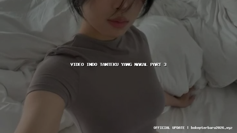 video indo tanteku yang nakal part 3 video indo tanteku yang nakal part 3