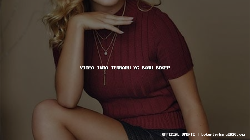 video indo terbaru yg baru bokep video indo terbaru yg baru bokep