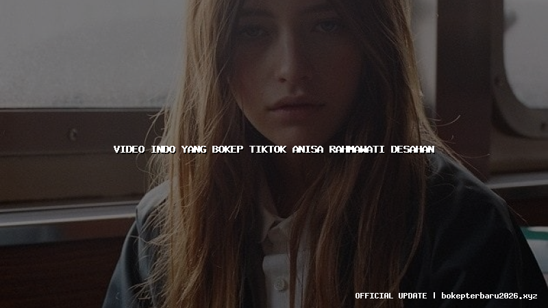 video indo yang bokep tiktok anisa rahmawati desahan
